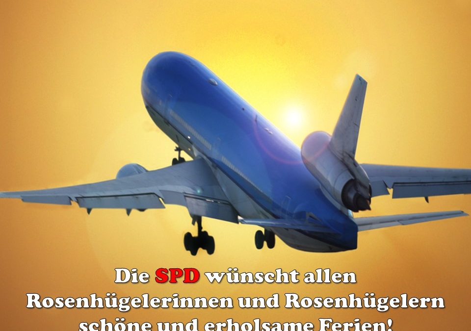 „Die Rosenhügeler SPD wünscht schöne und erholsame Ferien!“