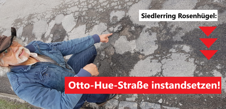 Siedlerring: „Die Fahrbahn auf der Otto-Hue-Straße ist in Teilbereichen kaum vorhanden“