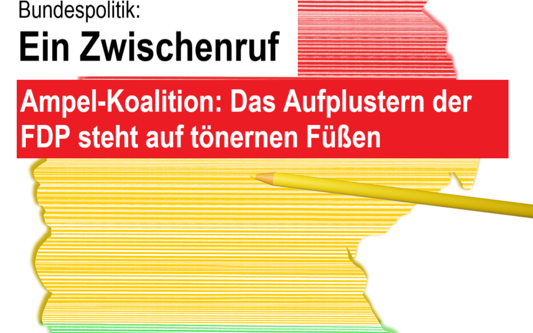 Ampel-Koalition: Das Aufplustern der FDP steht auf tönernen Füßen